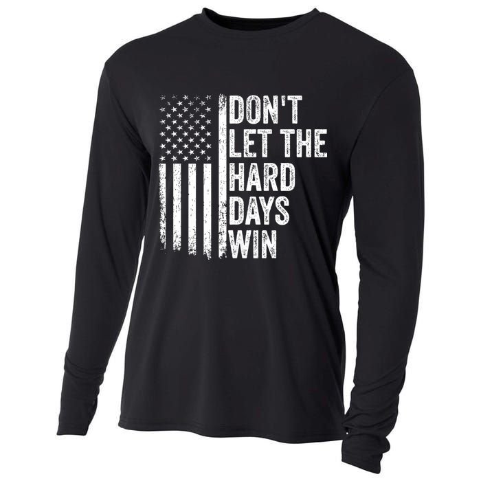 DonT Let The Hard Days Win Quote Cooling Performance Long Sleeve Crew