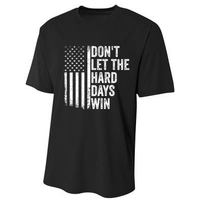 DonT Let The Hard Days Win Quote Performance Sprint T-Shirt