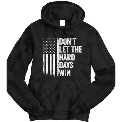 DonT Let The Hard Days Win Quote Tie Dye Hoodie