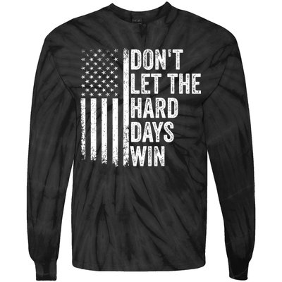DonT Let The Hard Days Win Quote Tie-Dye Long Sleeve Shirt