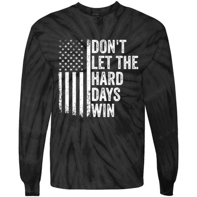 DonT Let The Hard Days Win Quote Tie-Dye Long Sleeve Shirt