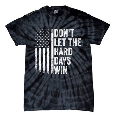 DonT Let The Hard Days Win Quote Tie-Dye T-Shirt