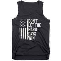 DonT Let The Hard Days Win Quote Tank Top