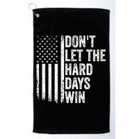DonT Let The Hard Days Win Quote Golf Towel