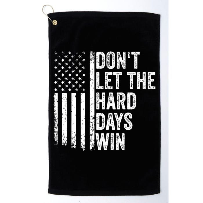 DonT Let The Hard Days Win Quote Golf Towel