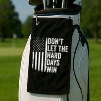 DonT Let The Hard Days Win Quote Golf Towel
