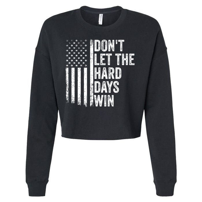 DonT Let The Hard Days Win Quote Cropped Pullover Crew