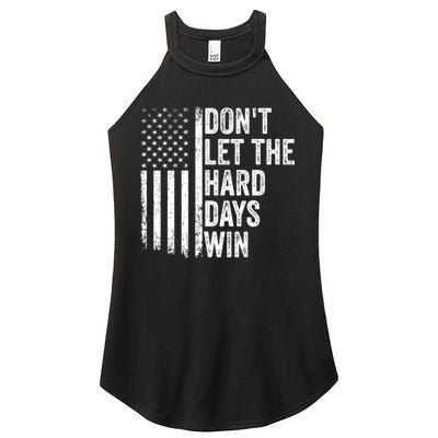 DonT Let The Hard Days Win Quote Women's Perfect Tri Rocker Tank