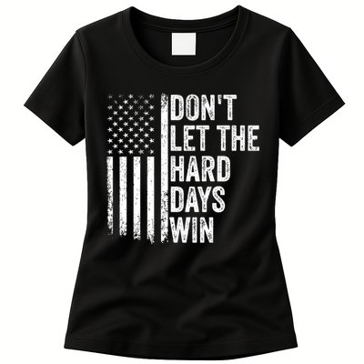 DonT Let The Hard Days Win Quote Womens T-Shirt