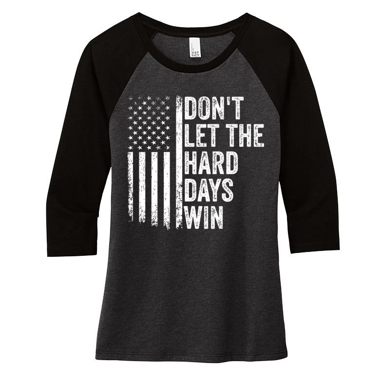 DonT Let The Hard Days Win Quote Women's Tri-Blend 3/4-Sleeve Raglan Shirt