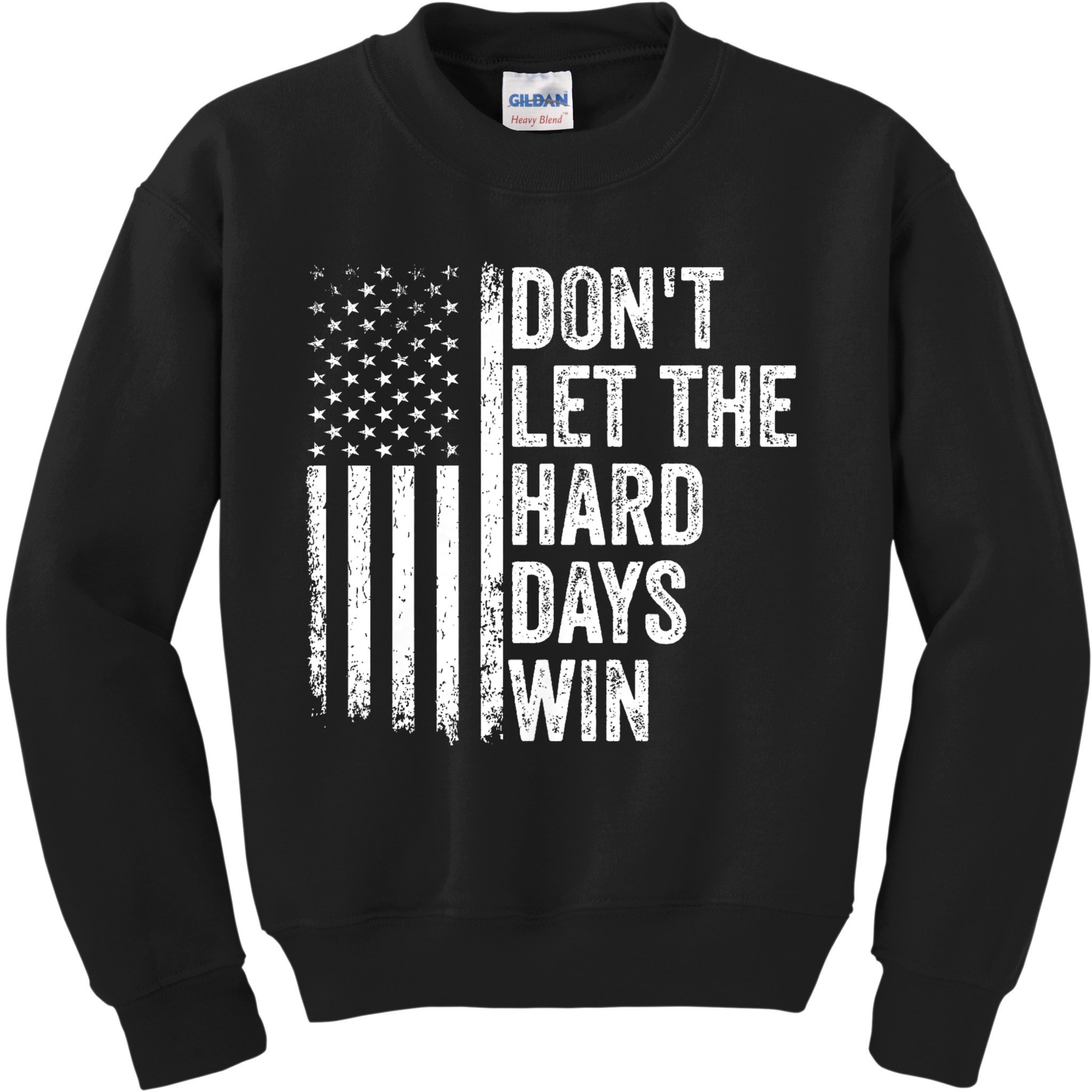 DonT Let The Hard Days Win Quote Kids Sweatshirt