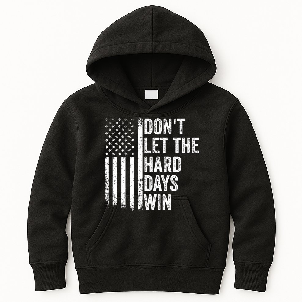 DonT Let The Hard Days Win Quote Kids Hoodie