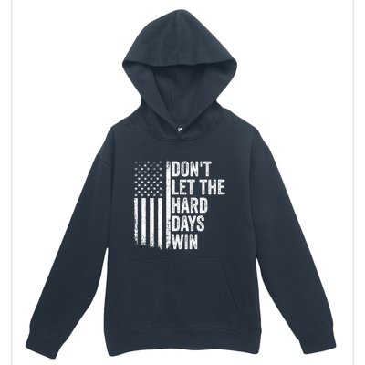 DonT Let The Hard Days Win Quote Urban Pullover Hoodie