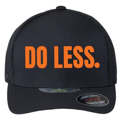Do Less Trending Funny Graphic Flexfit Unipanel Trucker Cap