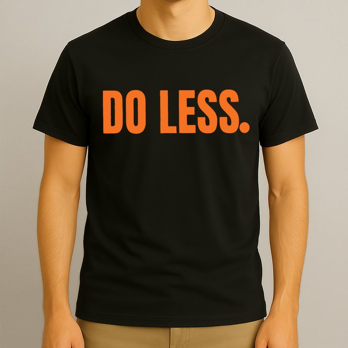 Do Less Trending Funny Graphic T-Shirt