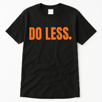 Do Less Trending Funny Graphic Tall T-Shirt