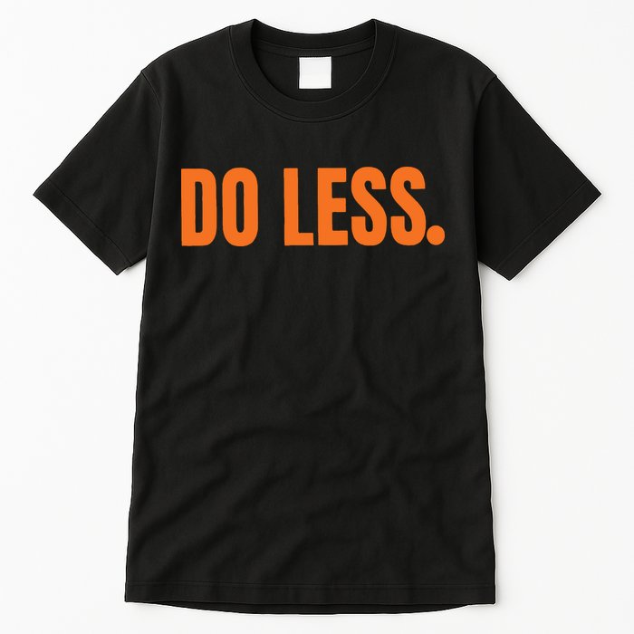 Do Less Trending Funny Graphic Tall T-Shirt