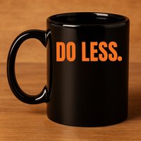 Do Less Trending Funny Graphic 11oz C Handle Ceramic Mug