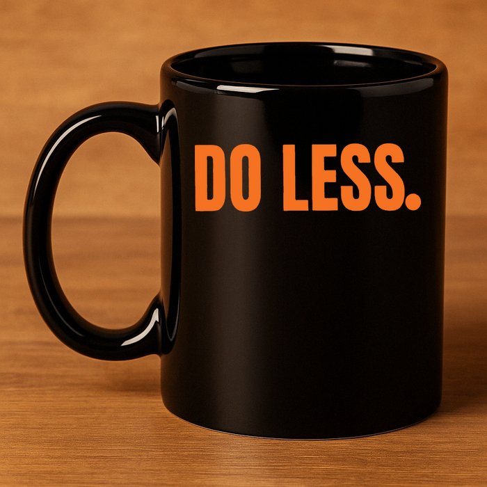Do Less Trending Funny Graphic 11oz C Handle Ceramic Mug