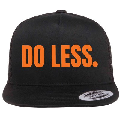Do Less Trending Funny Graphic Flat Bill Trucker Hat
