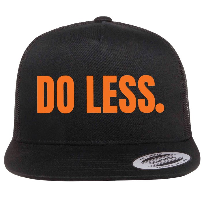 Do Less Trending Funny Graphic Flat Bill Trucker Hat