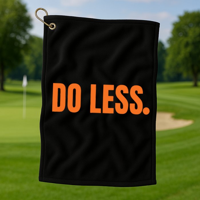 Do Less Trending Funny Graphic Golf Towel