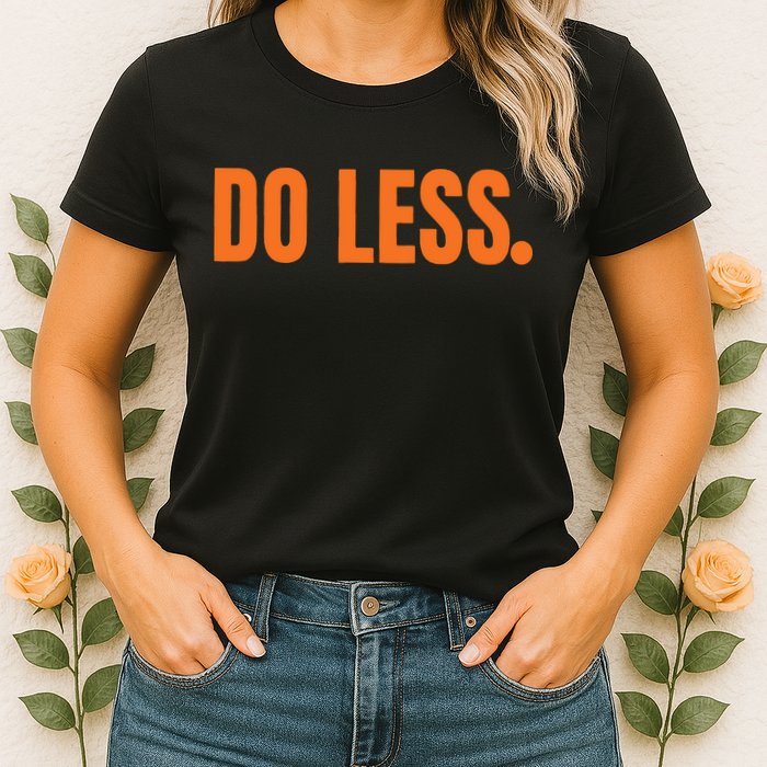 Do Less Trending Funny Graphic Womens T-Shirt