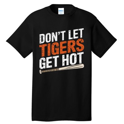 DonT Let Tiger Get Hot Tall T-Shirt