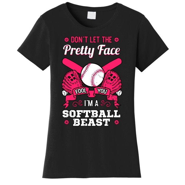 Dont Let The Pretty Face Fool You Softball Beauty Girl Women's T-Shirt