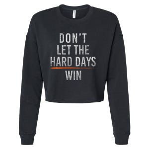 DonT Let The Hard Days Win Cropped Pullover Crew