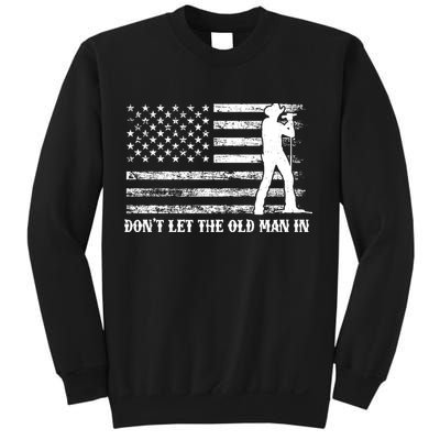 Dont Let The Old Man In Sweatshirt