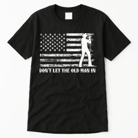 Dont Let The Old Man In Tall T-Shirt