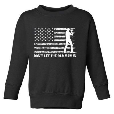 Dont Let The Old Man In Toddler Sweatshirt