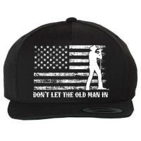 Dont Let The Old Man In Wool Snapback Cap