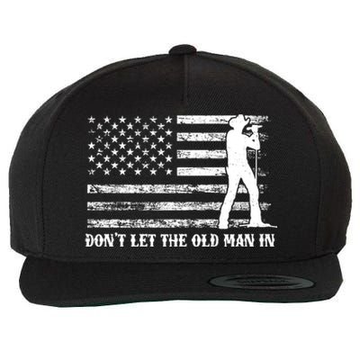 Dont Let The Old Man In Wool Snapback Cap