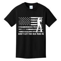 Dont Let The Old Man In Kids T-Shirt