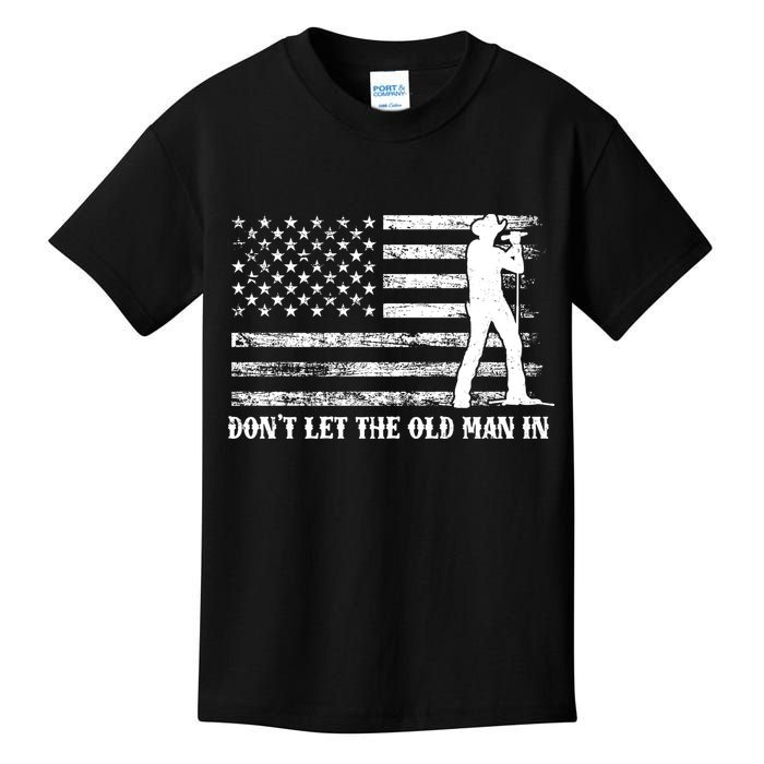 Dont Let The Old Man In Kids T-Shirt