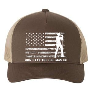 Dont Let The Old Man In Yupoong Adult 5-Panel Trucker Hat