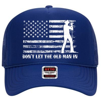 Dont Let The Old Man In High Crown Mesh Back Trucker Hat