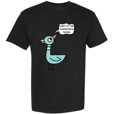 DonT Let The Pigeon Drive The Bus Funny Garment-Dyed Heavyweight T-Shirt