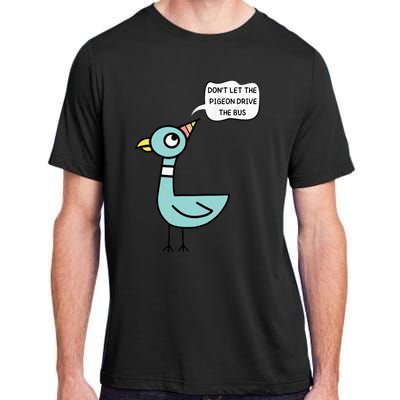 DonT Let The Pigeon Drive The Bus Funny Adult ChromaSoft Performance T-Shirt