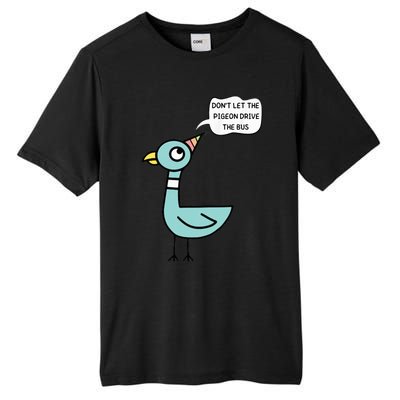 DonT Let The Pigeon Drive The Bus Funny Tall Fusion ChromaSoft Performance T-Shirt