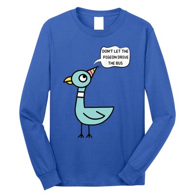 DonT Let The Pigeon Drive The Bus Funny Long Sleeve Shirt