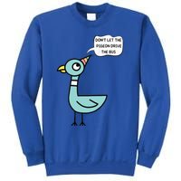 DonT Let The Pigeon Drive The Bus Funny Sweatshirt