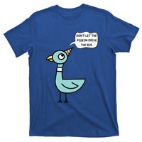 DonT Let The Pigeon Drive The Bus Funny T-Shirt