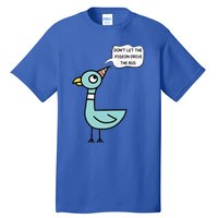 DonT Let The Pigeon Drive The Bus Funny Tall T-Shirt