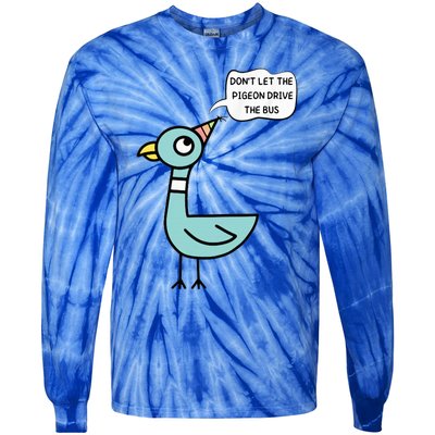 DonT Let The Pigeon Drive The Bus Funny Tie-Dye Long Sleeve Shirt