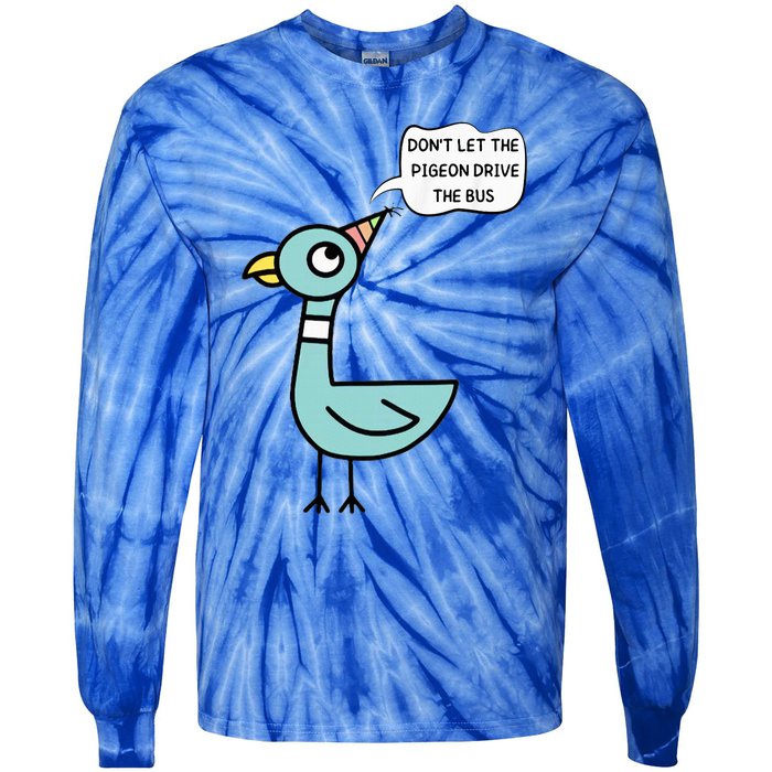 DonT Let The Pigeon Drive The Bus Funny Tie-Dye Long Sleeve Shirt