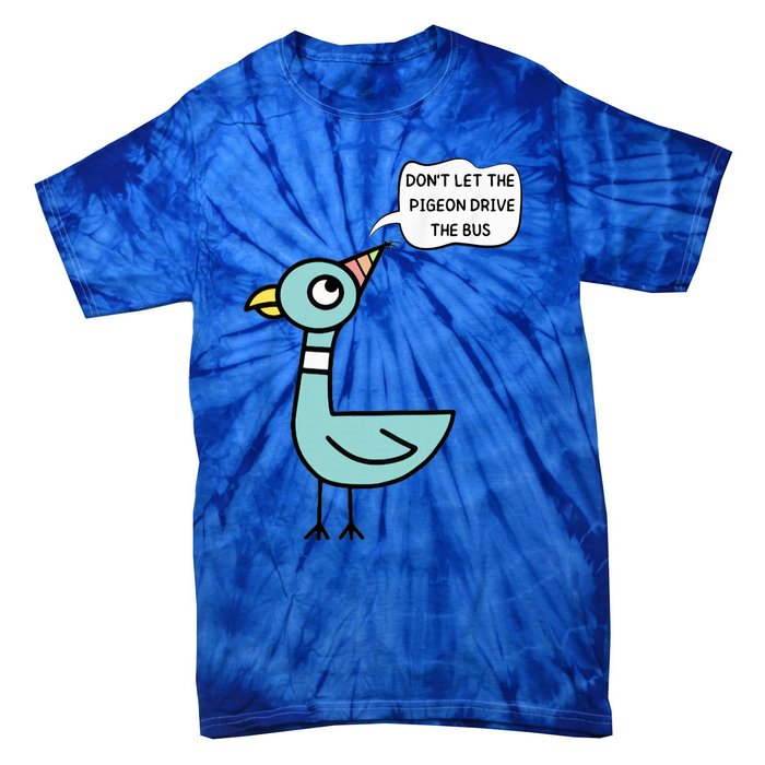 DonT Let The Pigeon Drive The Bus Funny Tie-Dye T-Shirt