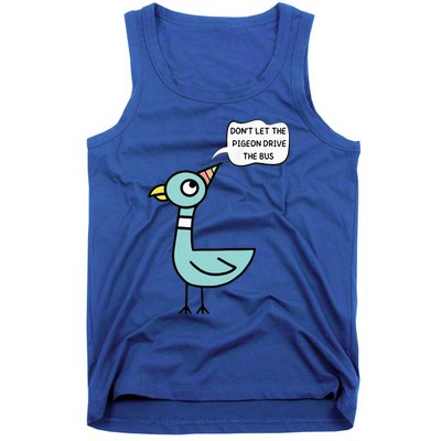 DonT Let The Pigeon Drive The Bus Funny Tank Top